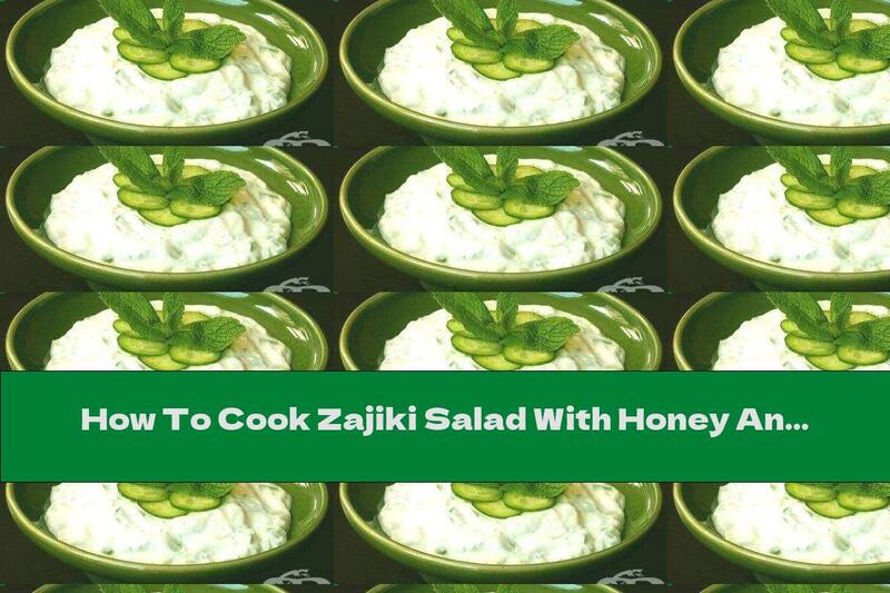 How To Cook Zajiki Salad With Honey And Cumin - Recipe