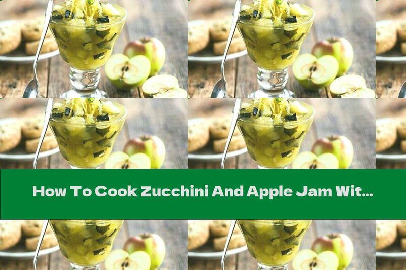 How To Cook Zucchini And Apple Jam With Citrus And Mint Flavor - Recipe