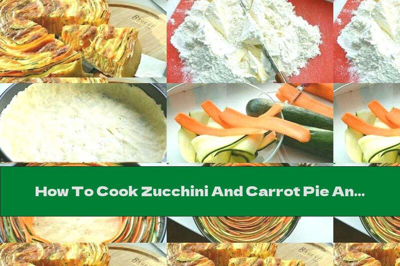 How To Cook Zucchini And Carrot Pie And Milk Topping With Yellow Cheese And Garlic - Recipe