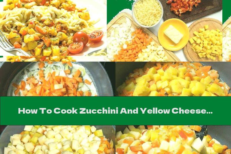 How To Cook Zucchini And Yellow Cheese Stew - Recipe