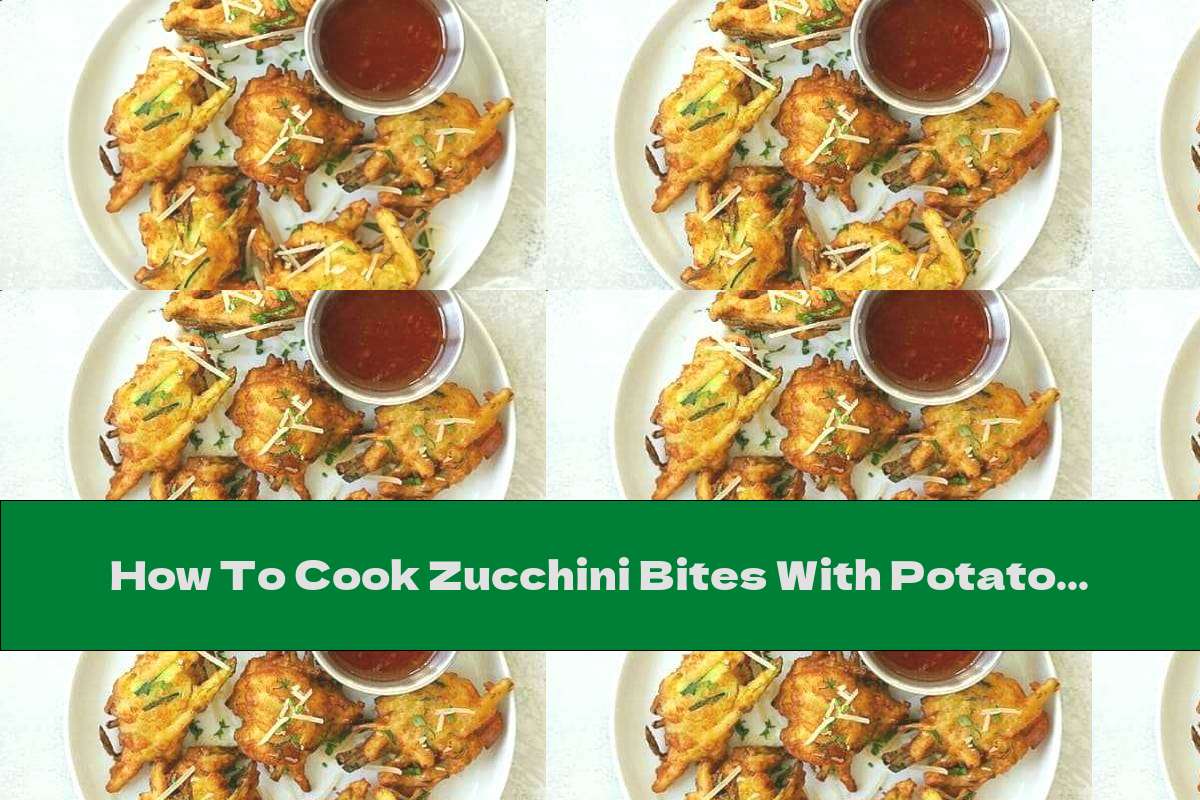How To Cook Zucchini Bites With Potatoes And Garlic - Recipe