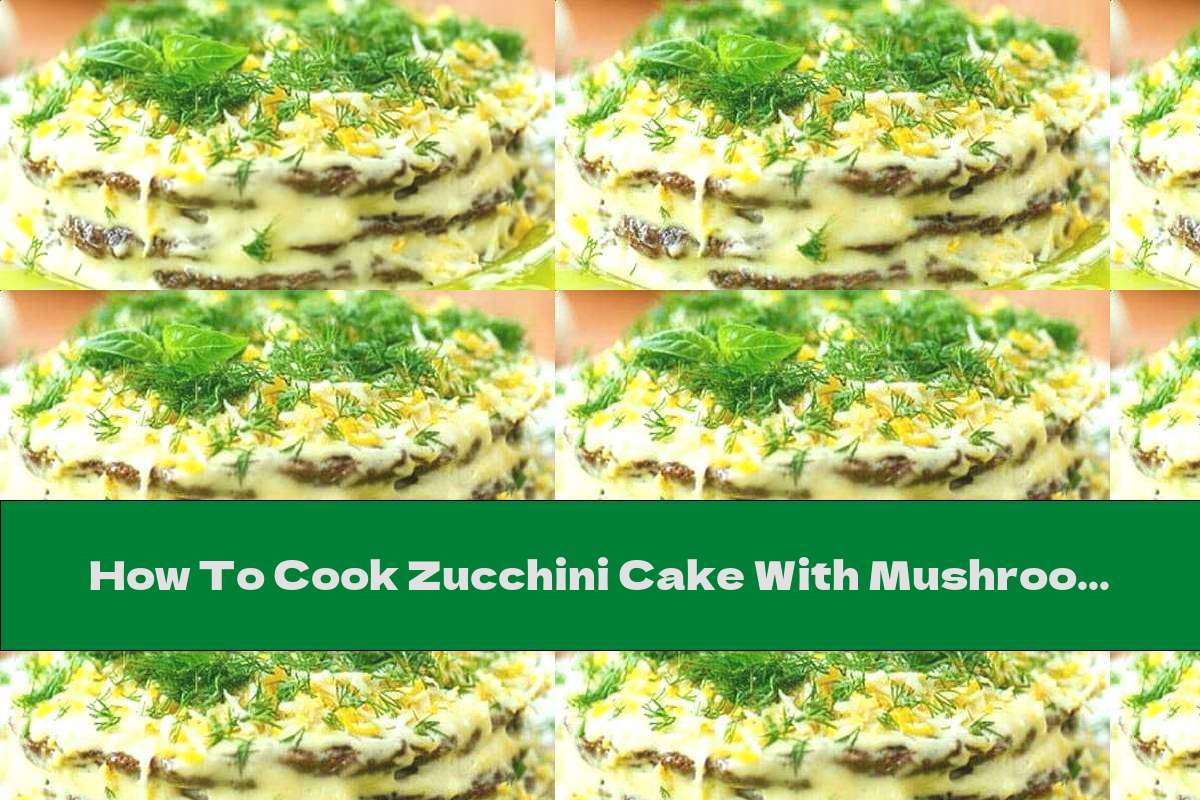 How To Cook Zucchini Cake With Mushrooms And Onions Recipe This
