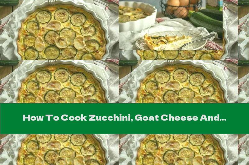 How To Cook Zucchini, Goat Cheese And Bacon - Recipe