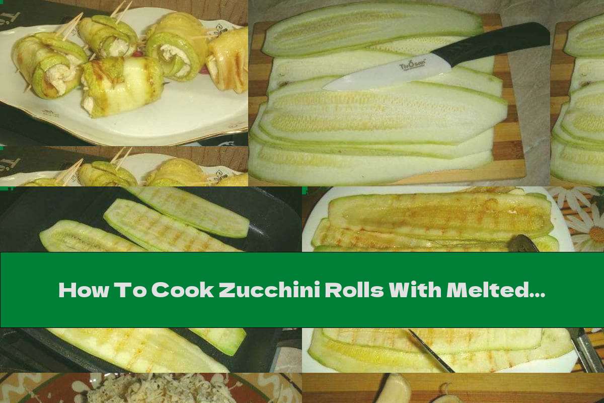 How To Cook Zucchini Rolls With Melted Cheese And Garlic - Recipe
