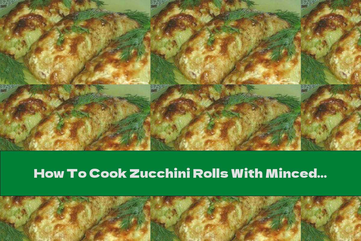 How To Cook Zucchini Rolls With Minced Meat, Mushrooms And Onions - Recipe