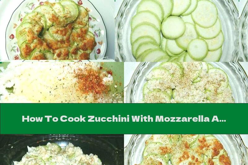 How To Cook Zucchini With Mozzarella And Spices In The Oven - Recipe