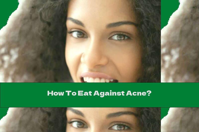 How To Eat Against Acne?