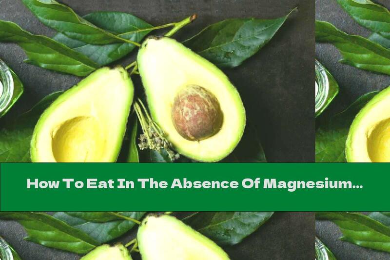 How To Eat In The Absence Of Magnesium In The Body?
