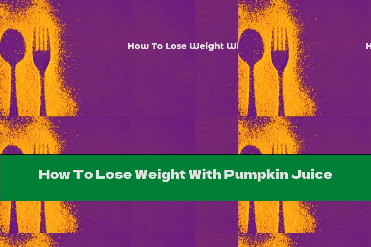 How To Lose Weight With Pumpkin Juice