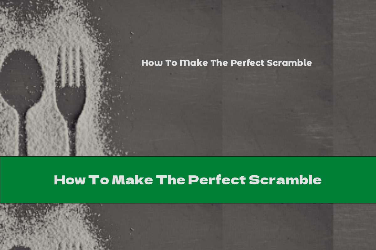 How To Make The Perfect Scramble