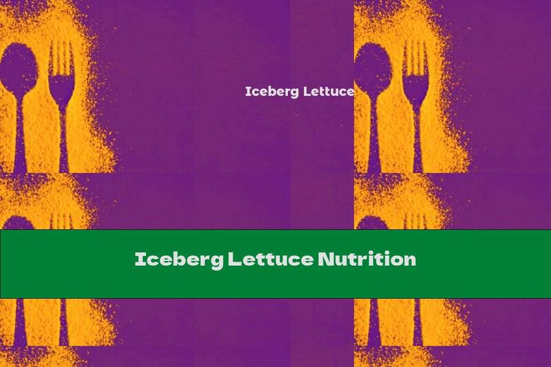 Iceberg Lettuce Nutrition