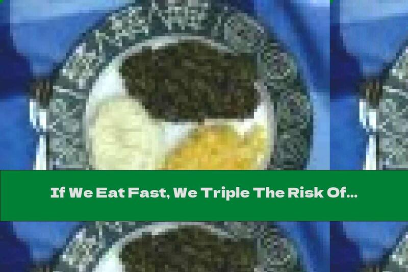 If We Eat Fast, We Triple The Risk Of Obesity