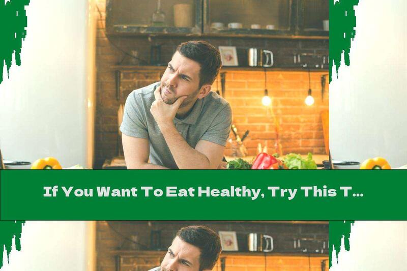 If You Want To Eat Healthy, Try This Trick