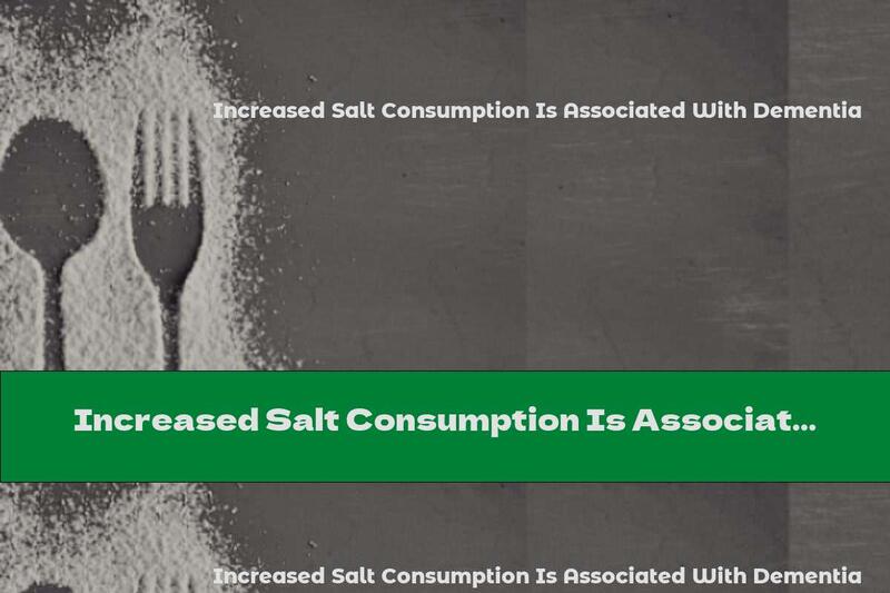 Increased Salt Consumption Is Associated With Dementia