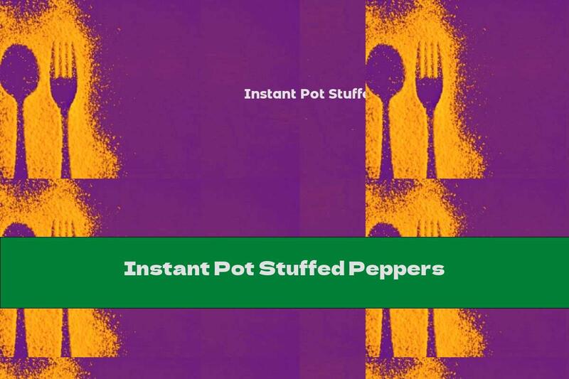 Instant Pot Stuffed Peppers