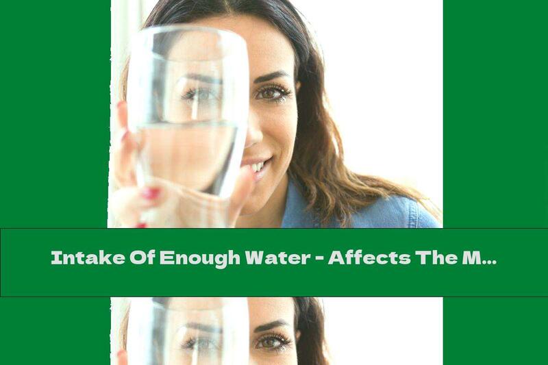 Intake Of Enough Water - Affects The Mood And Work Of The Brain