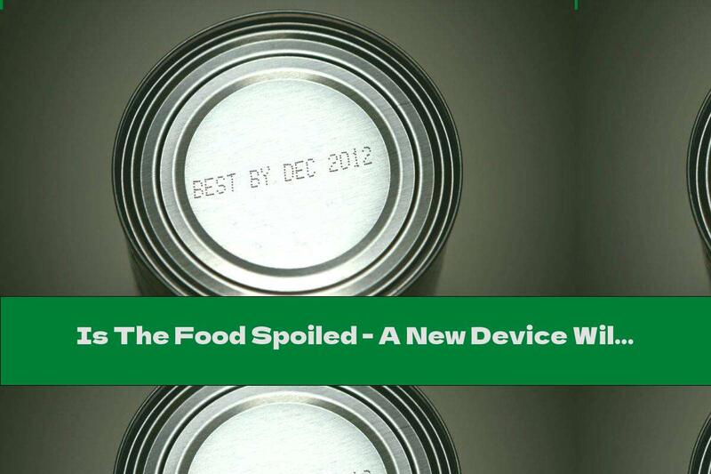 Is The Food Spoiled - A New Device Will Show Us
