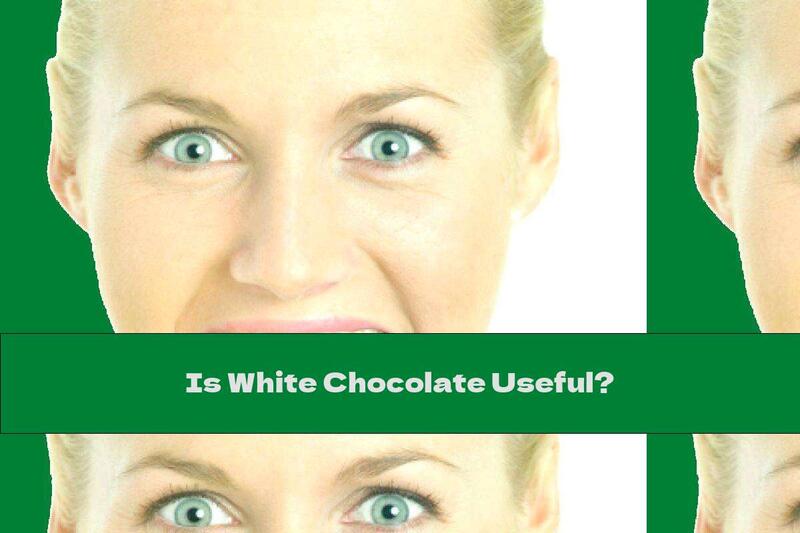 Is White Chocolate Useful?