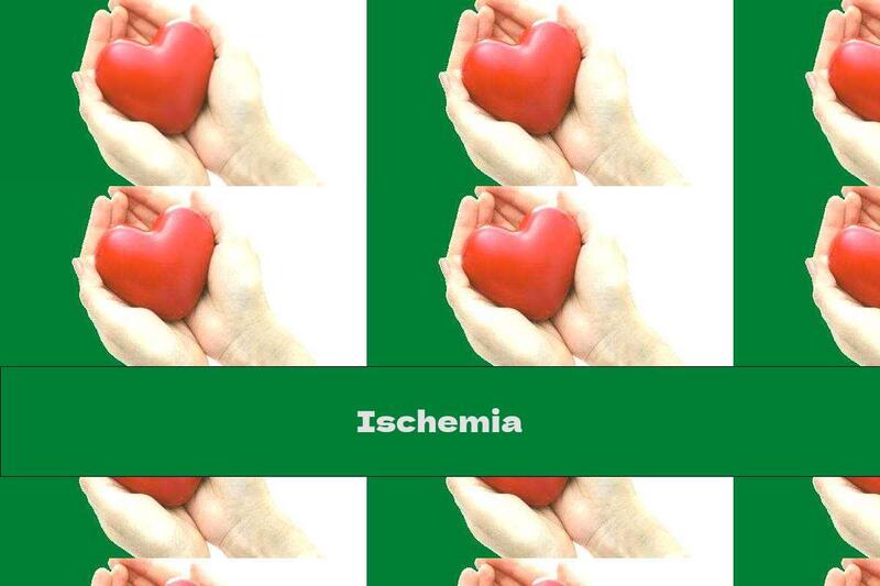 Ischemia