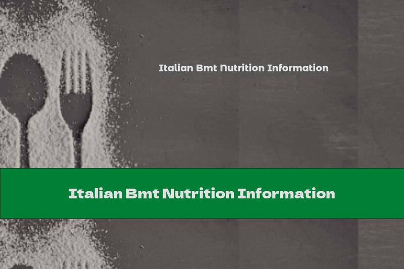 Italian Bmt Nutrition Information