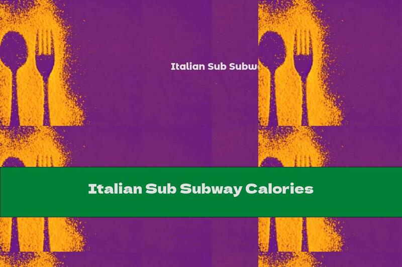 Italian Sub Subway Calories