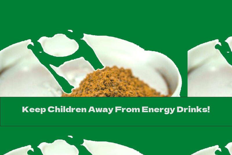 Keep Children Away From Energy Drinks!