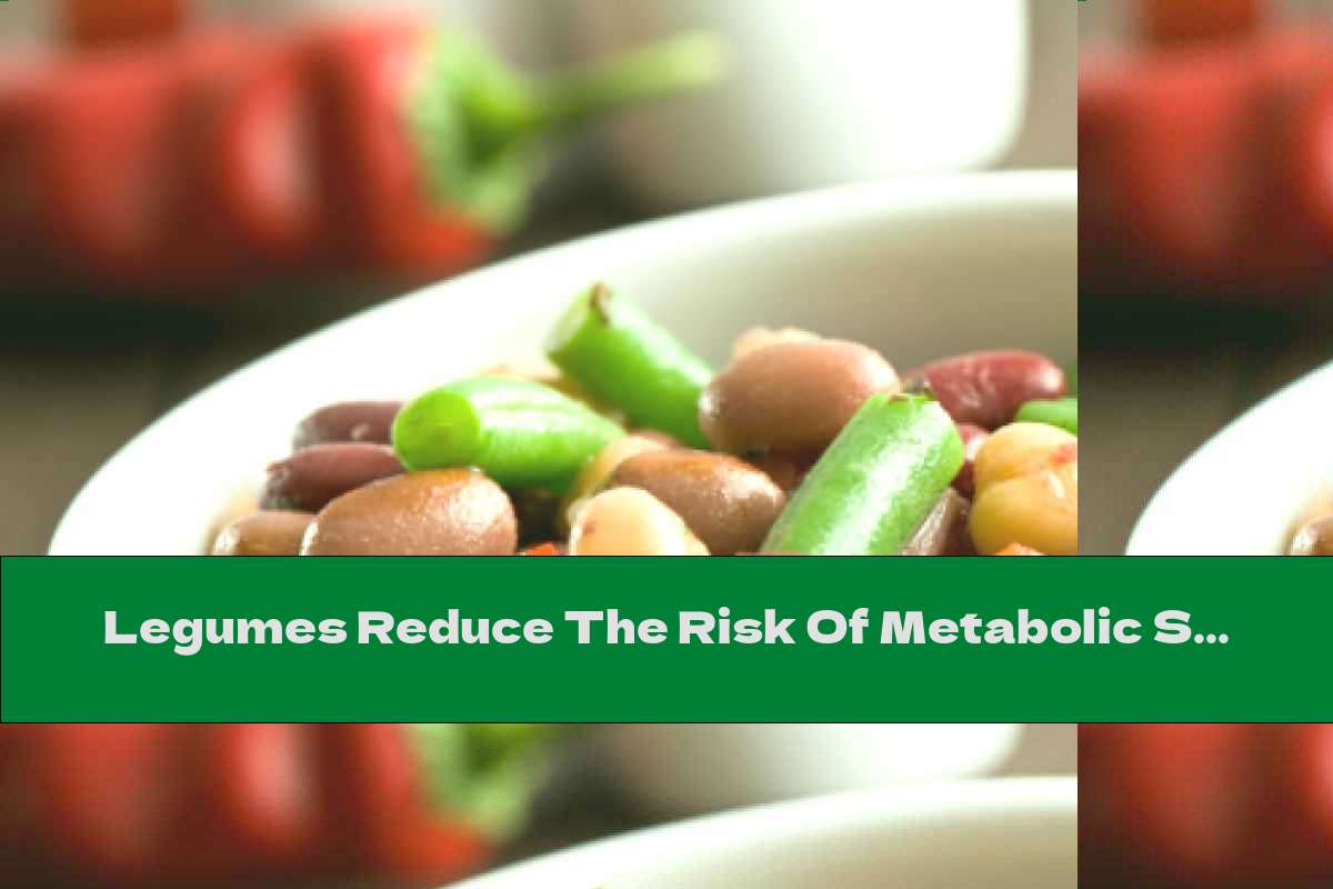 Legumes Reduce The Risk Of Metabolic Syndrome