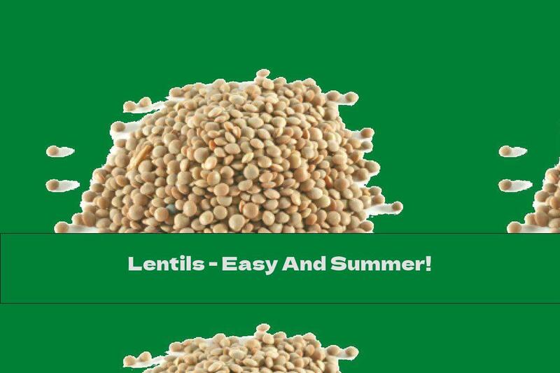 Lentils - Easy And Summer!