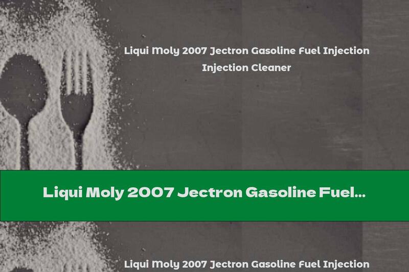 Liqui Moly 2007 Jectron Gasoline Fuel Injection Cleaner