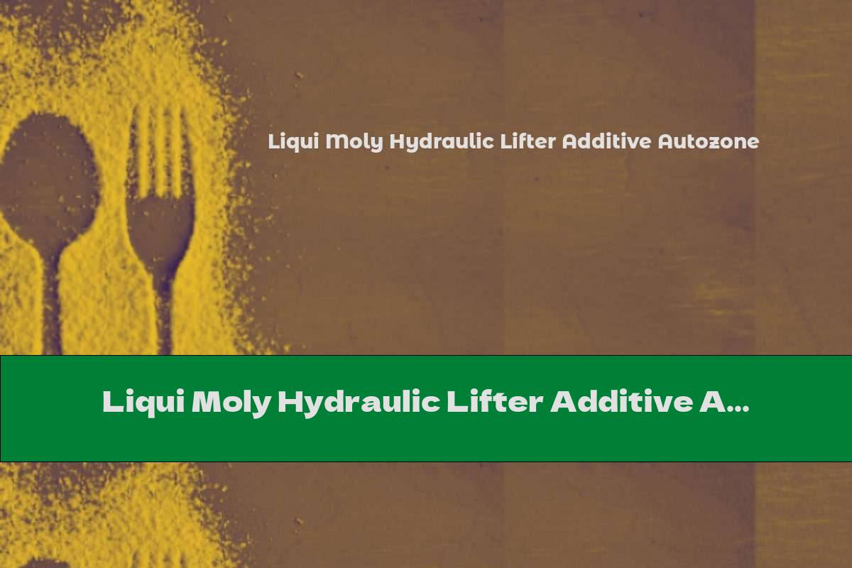 Liqui Moly Hydraulic Lifter Additive Autozone This Nutrition