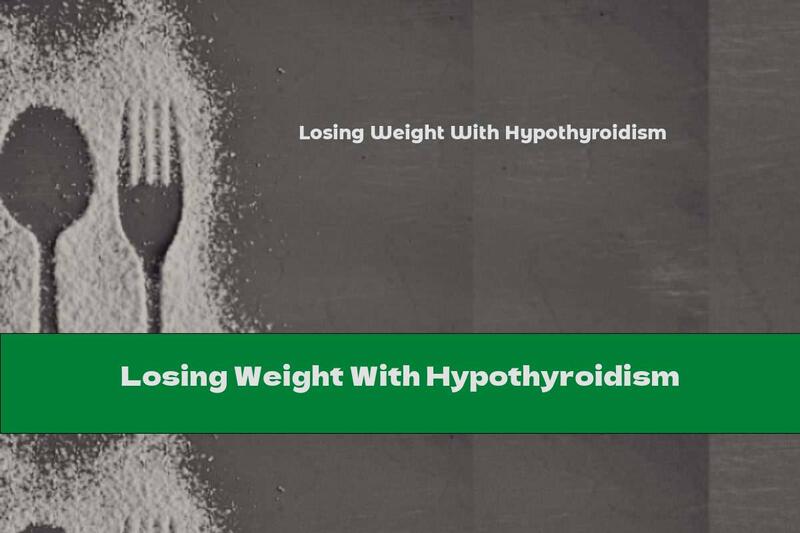 Losing Weight With Hypothyroidism