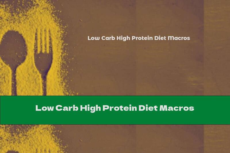 Low Carb High Protein Diet Macros