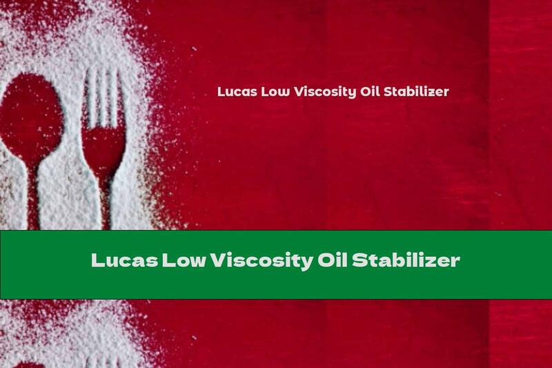 Lucas Low Viscosity Oil Stabilizer