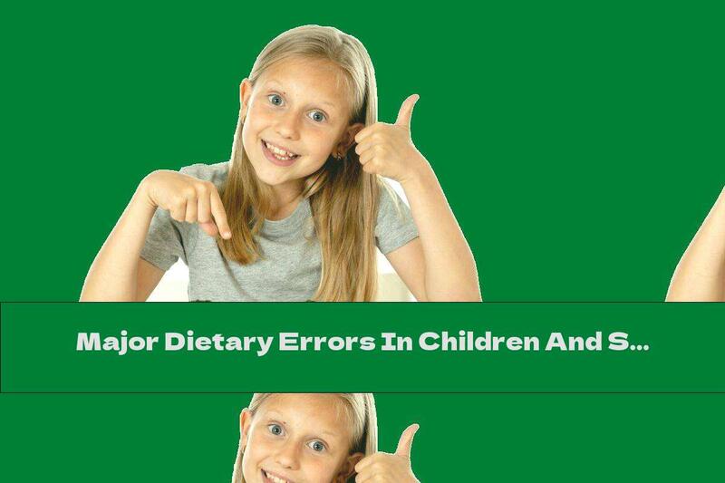 Major Dietary Errors In Children And Students