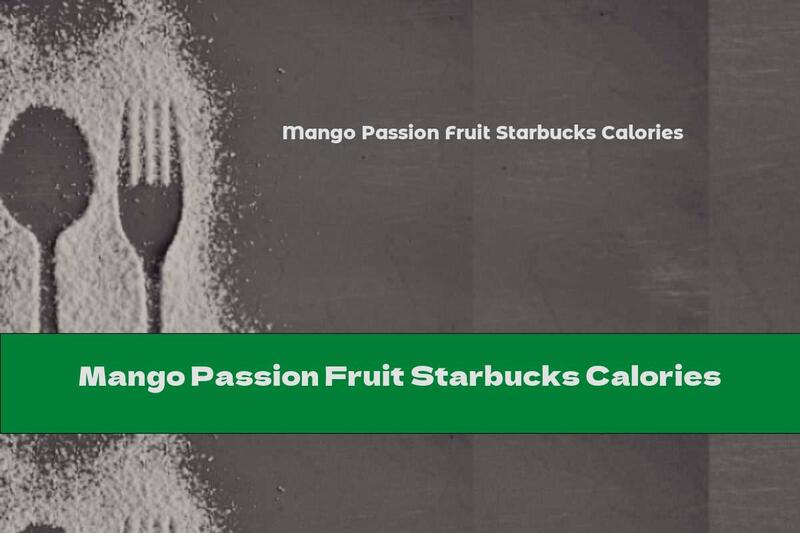 Mango Passion Fruit Starbucks Calories