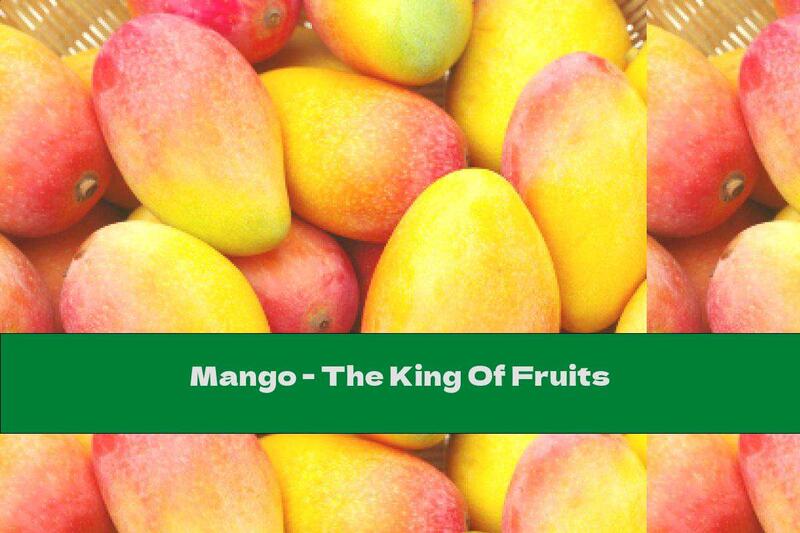 Mango - The King Of Fruits