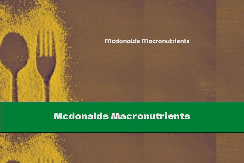 Mcdonalds Macronutrients