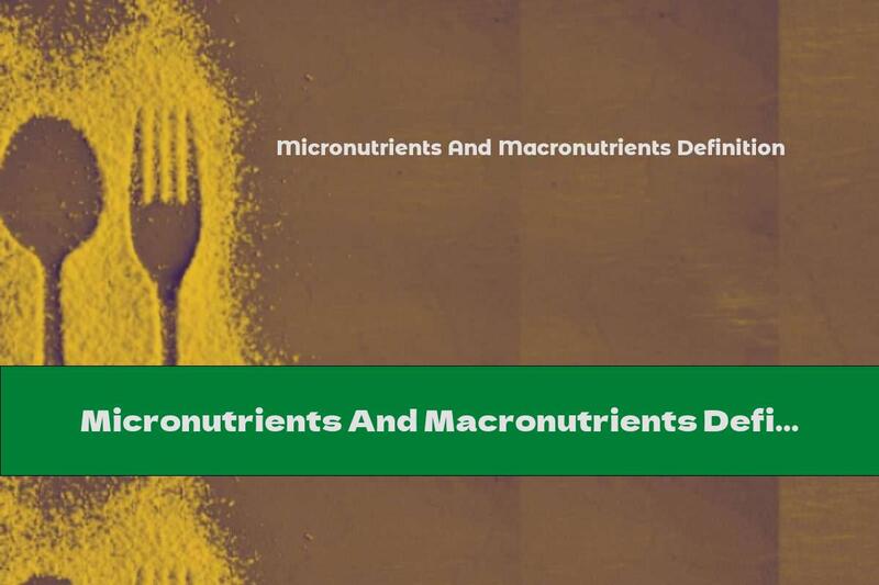 Micronutrients And Macronutrients Definition