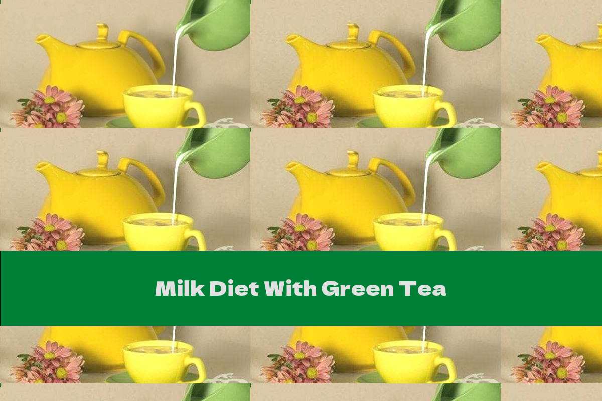 Milk Diet With Green Tea