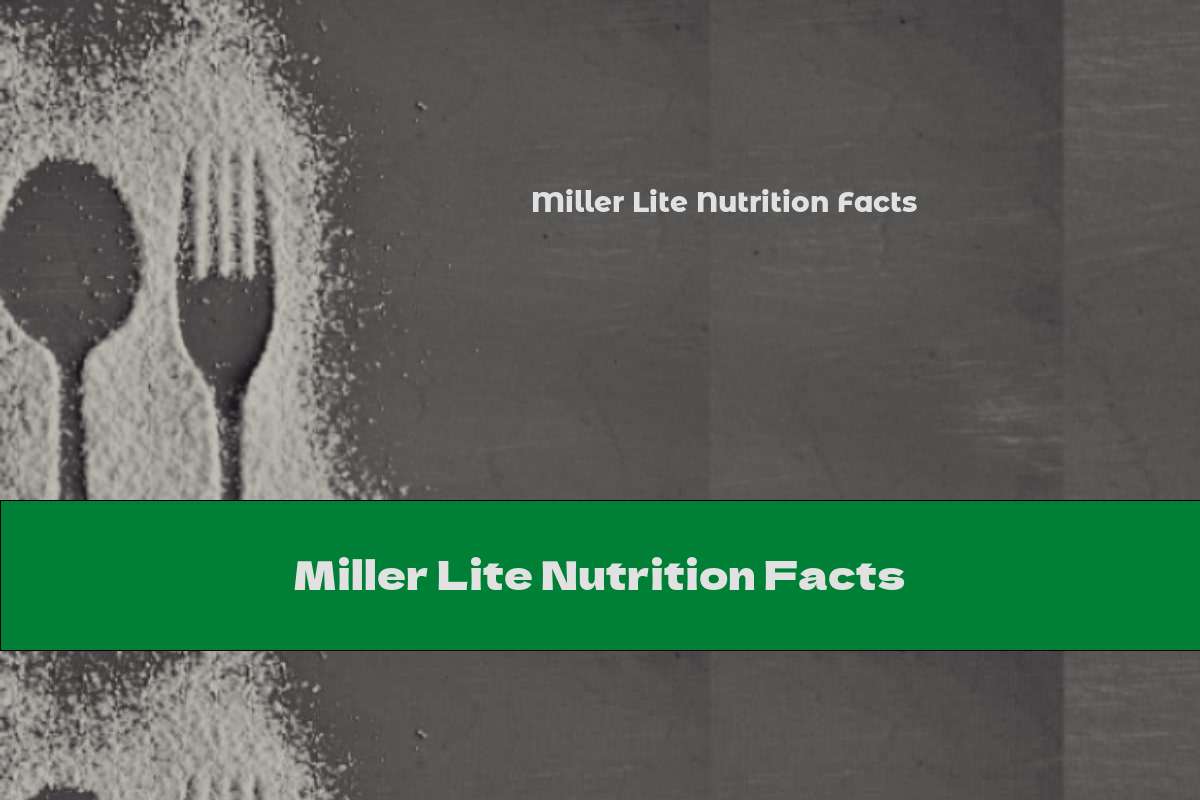 Miller Lite Nutrition Facts