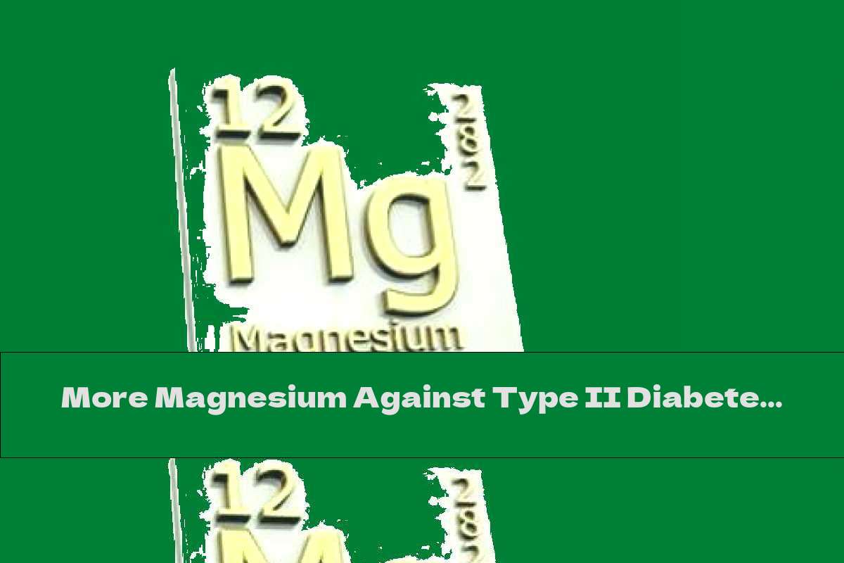 More Magnesium Against Type II Diabetes