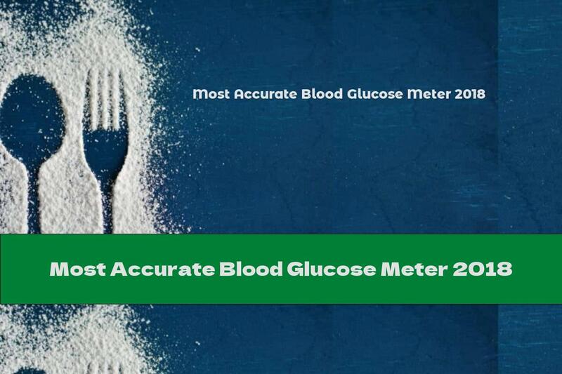 Most Accurate Blood Glucose Meter 2018