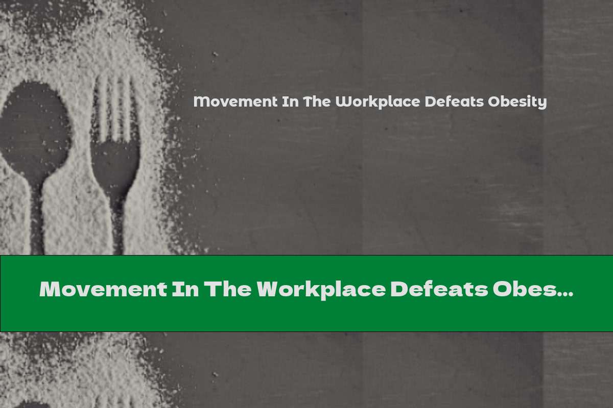 Movement In The Workplace Defeats Obesity