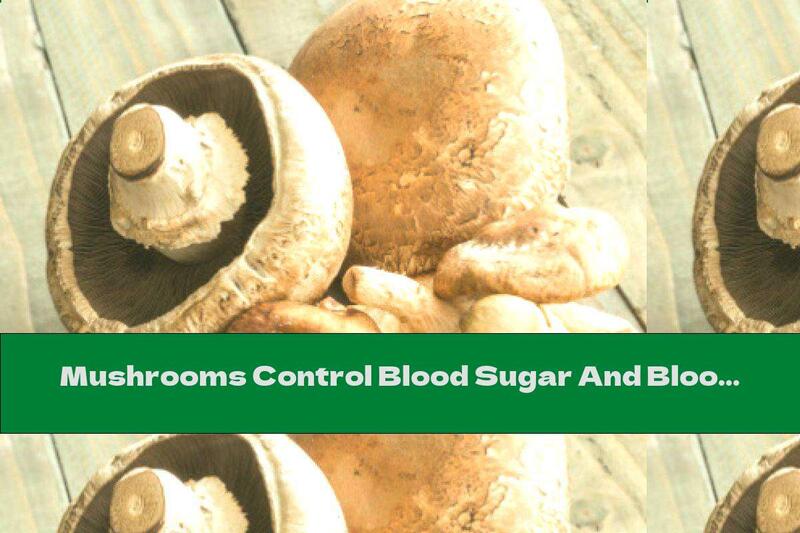 Mushrooms Control Blood Sugar And Blood Pressure