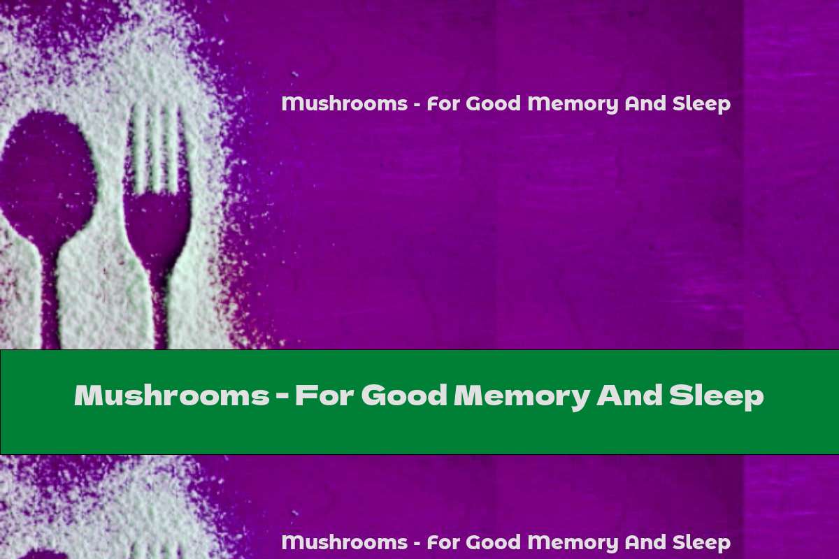 Mushrooms - For Good Memory And Sleep