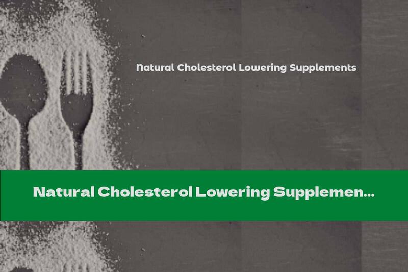 Natural Cholesterol Lowering Supplements