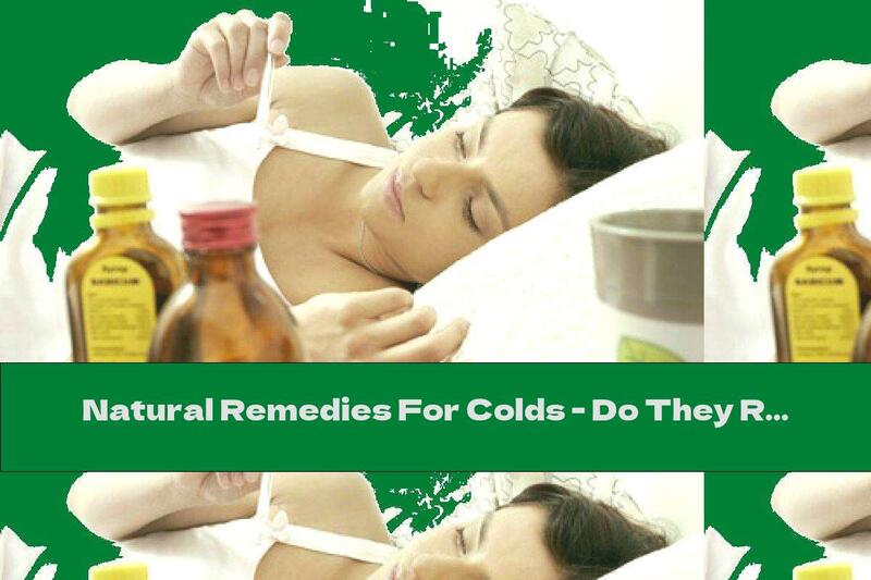 Natural Remedies For Colds - Do They Really Help Us?