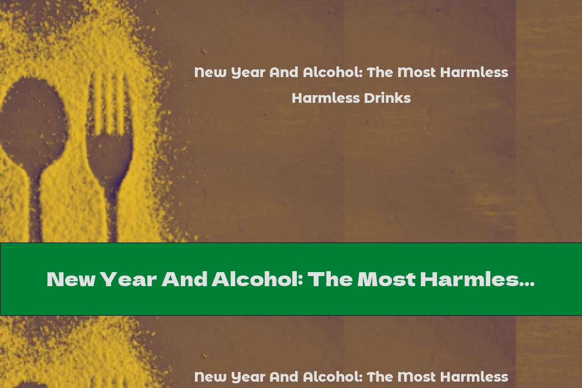 New Year And Alcohol: The Most Harmless Drinks