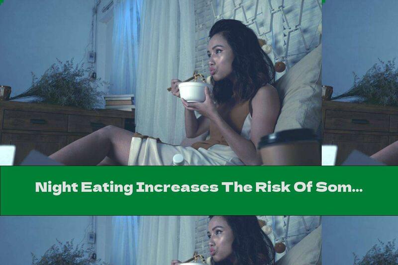 Night Eating Increases The Risk Of Some Cancers