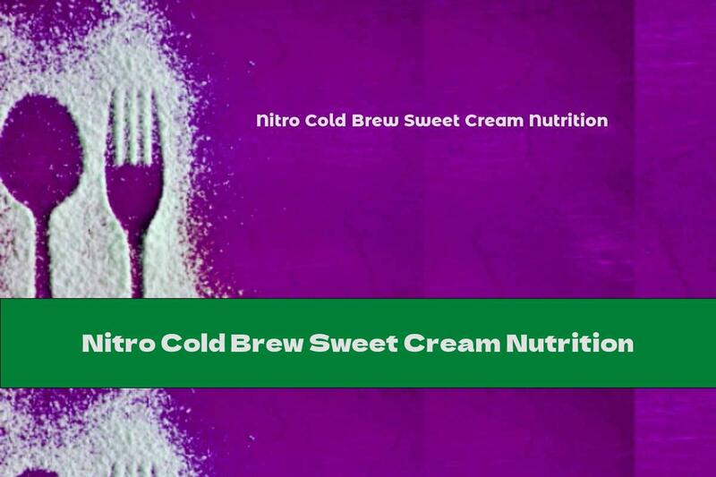 Nitro Cold Brew Sweet Cream Nutrition